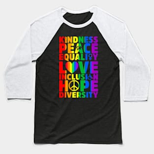 Kindness Peace Equality Love Inclusion Hope Diversity LGBT Baseball T-Shirt